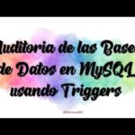 Auditoría de MySQL: Cómo Utilizar Triggers